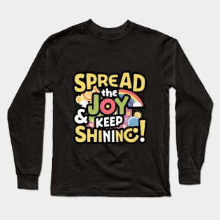 Spread the Joy & Keep Shining Long Sleeve T-Shirt